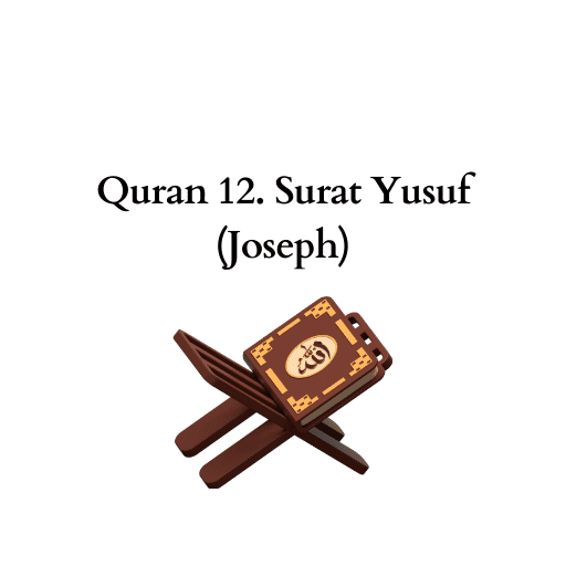 Quran 12. Surat Yusuf (Joseph) 